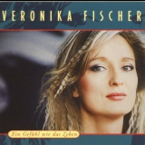 Veronika Fischer - Ein Gefuhl Wie Das Leben '1996