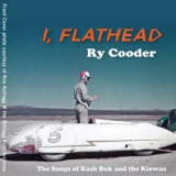 Ry Cooder - I, Flathead '2019