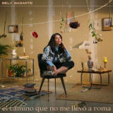 Bely Basarte - El camino que no me llevo a Roma '2020