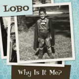 Lobo - Why Is It Me '2022