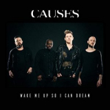 Causes - Wake Me Up So I Can Dream '2018