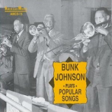 Bunk Johnson - Bunk Johnson Plays Popular Songs '2013