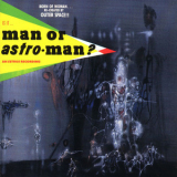 Man Or Astro-man? - Is It... Man Or Astro-man? '1993