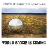 North Mississippi Allstars - World Boogie Is Coming '2013