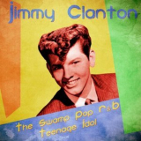 Jimmy Clanton - The Swamp Pop R&B Teenage Idol '2021