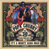 Popa Chubby - t's A Mighty Hard Road '2020