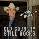 Wade Hayes - Old Country Still Rocks '2023