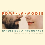 Pomplamoose - Impossible A Prononcer '2021