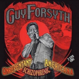 Guy Forsyth - Unrepentant Schizophrenic Americana '2006