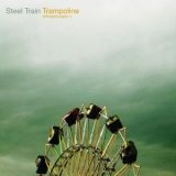 Steel Train - Trampoline '2007