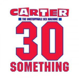 Carter The Unstoppable Sex Machine - 30 Something '2023