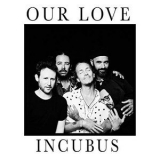 Incubus - Our Love '2020