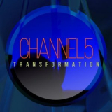 Channel 5 - Transformation '2024