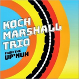 Koch Marshall Trio - From The Up'Nuh '2021