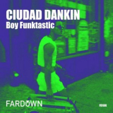 Boy Funktastic - Ciudad Dankin '2018