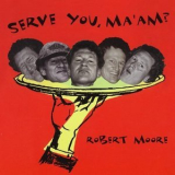 Robert Moore - Serve You, Ma'am? '1997