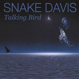 Snake Davis - Talking Bird '2008