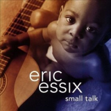 Eric Essix - Small Talk '1998