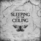 Neroche - Sleeping On The Ceiling '2017