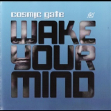 Cosmic Gate - Wake Your Mind '2011