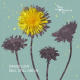 Jane Maximova - Dandelion Will Still Grow '2023