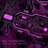 Boy Funktastic - Momentos Y Mas Momentos '2022