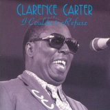 Clarence Carter - I Couldnt Refuse '1995