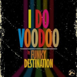 Funky Destination - I Do Voodoo '2021