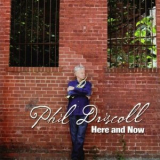 Phil Driscoll - Here And Now '2008