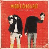 Middle Class Rut - Pick up Your Head '2013