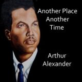 Arthur Alexander - Another Place, Another Time '2013