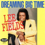 Lee Fields - Dreaming Big Time '1996