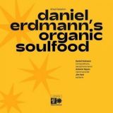 Daniel Erdmann - Daniel Erdmanns Organic Soulfood (Live Shed Session) '2023