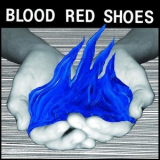 Blood Red Shoes - Fire Like This '2010