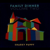 Snarky Puppy - Family Dinner Volume Two '2016