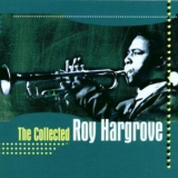 Roy Hargrove - The Collected Roy Hargrove '1998