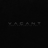 Vacant - Lost Projects Vol.1 '2024