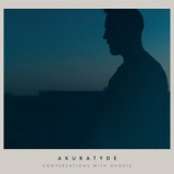 Akuratyde - Conversations With Ghosts '2022