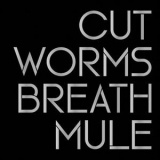 Cut Worms - Breath Mule '2021