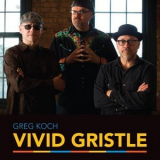 Greg Koch - Vivid Gristle '2015