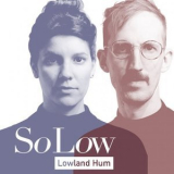 Lowland Hum - So Low '2021