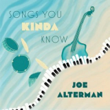 Joe Alterman - Songs You Kinda Know '2024