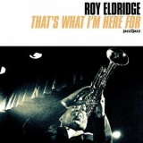 Roy Eldridge - Thats What Im Here For '2024