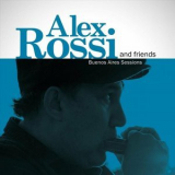 Alex Rossi - Alex Rossi and Friends: Buenos Aires Sessions '2024