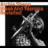 Archie Shepp - Blase And Yasmina, Revisited '2021