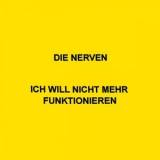 Die Nerven - ICH WILL NICHT MEHR FUNKTIONIEREN '2024