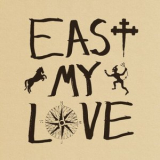 Current Joys - East My Love '2024