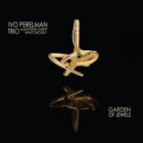 Ivo Perelman Trio - Garden Of Jewels '2021