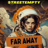 STREETEMPTY - Far Away '2024