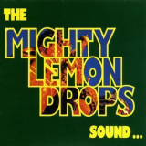 The Mighty Lemon Drops - Sound... '1991